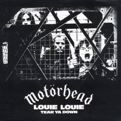 Motörhead : Louie Louie - Tear Ya Down